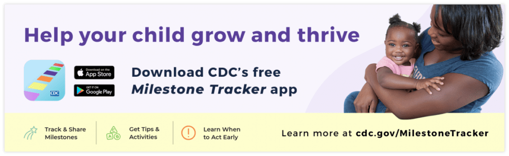 Help your child grow and thrive. Download CDC's free Milestone Tracker App, learn more at cdc.gov/milestonetracker